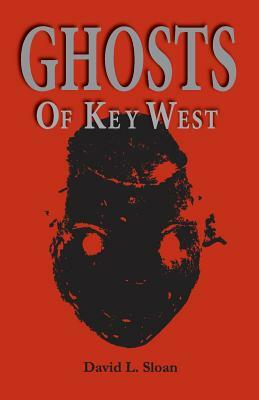 Ghosts of Key West by David L. Sloan