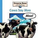 Cows Say Moo: A Fold-out Book of Animal Sounds by Graeme Base