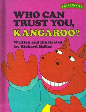 Who Can Trust You, Kangaroo? by Richard Hefter