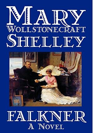 Falkner by Mary Wollstonecraft Shelley