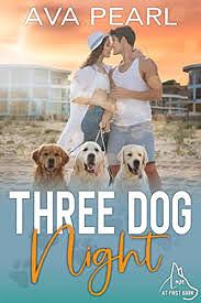 Three Dog Night: Love at First Bark by Ava Pearl