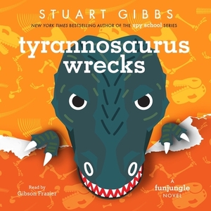 Tyrannosaurus Wrecks: A Funjungle Novel by Stuart Gibbs