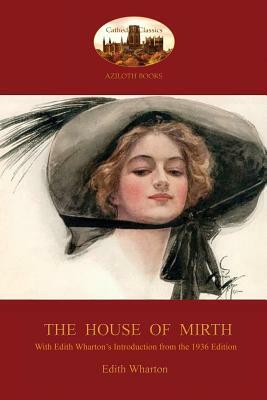 The House of Mirth: With Edith Wharton's 'Introduction to the 1936 Edition' (Aziloth Books) by Edith Wharton