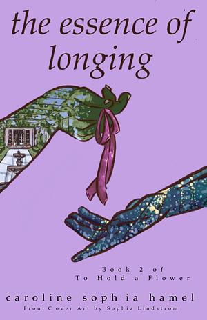 The Essence of Longing by Sophia Lindstrom, Caroline Sophia Hamel, Caroline Sophia Hamel