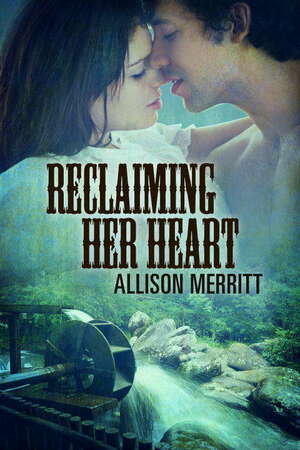 Reclaiming Her Heart by Allison Merritt
