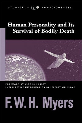 Human Personality and Its Survival of Bodily Death by F. W. H. Myers