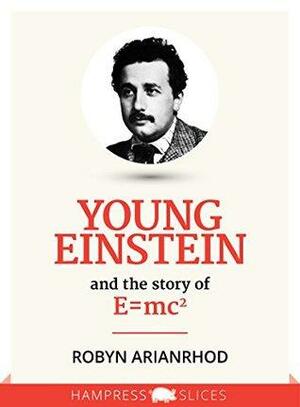 Young Einstein: And the story of E=mc² by Robyn Arianrhod