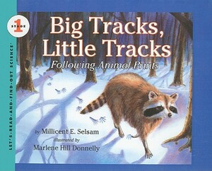 Big Tracks, Little Tracks: Following Animal Prints by Millcent E. Selsam