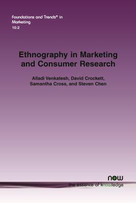 Ethnography in Marketing and Consumer Research by Samantha Cross, Alladi Venkatesh, David Crockett