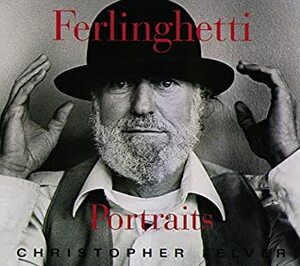 Ferlinghetti: Portraits by Lawrence Ferlinghetti, Christopher Felver