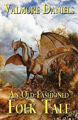 An Old-Fashioned Folk Tale by Valmore Daniels