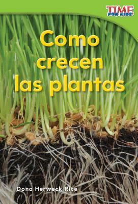 Como Crecen Las Plantas (How Plants Grow) (Spanish Version) (Emergent) by Dona Herweck Rice