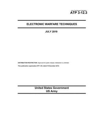 Army Techniques Publication ATP 3-12.3 Electronic Warfare Techniques July 2019 by United States Government Us Army