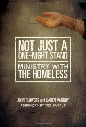Not Just a One-Night Stand: Ministry with the Homeless by Karen Vannoy, John Flowers