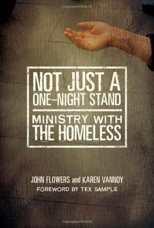 Not Just a One-Night Stand: Ministry with the Homeless by Karen Vannoy, John Flowers