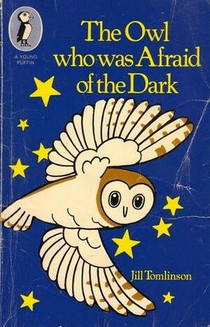 The Owl who was Afraid of the Dark by Jill Tomlinson, Joanne Cole