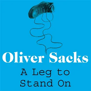 A Leg to Stand On by Oliver Sacks