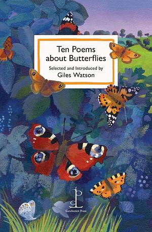 Ten poems about Butterflies  by Giles Watson