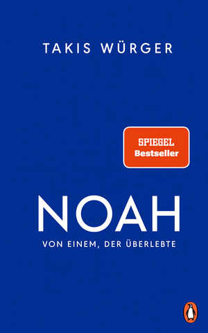 Noah – Von einem, der überlebte by Takis Würger