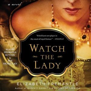 Watch the Lady by Elizabeth Fremantle