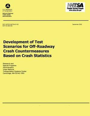 Development of Test Scenarios for Off-Roadway Crash Countermeasures Based on Crash Statistics by U. S. Department of Transportation