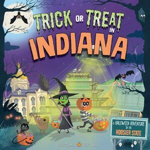 Trick or Treat in Indiana: A Halloween Adventure in the Hoosier State by Eric James