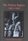 The Patton Papers: 1885-1940 by Martin Blumenson, George S. Patton Jr.