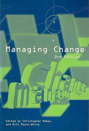 Managing Change by Bill Mayon-White, W. M. Mayon-White, Christopher Mabey