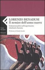 Il nemico dell'uomo nuovo. L'omosessualità nell'esperimento totalitario fascista by Lorenzo Benadusi