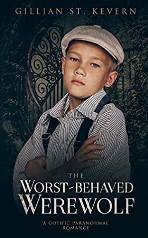 The Worst Behaved Werewolf by Gillian St. Kevern