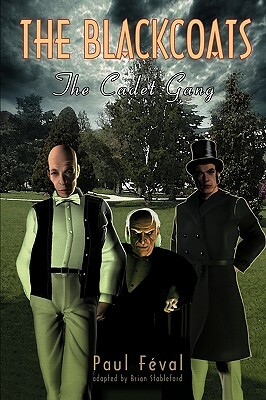 The Black Coats: The Cadet Gang by Paul Feval