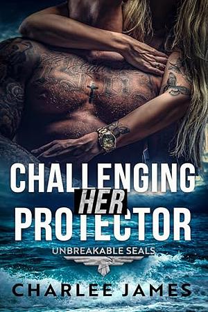Challenging Her Protector by Charlee James