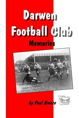 Darwen Football Club Memories by Paul Breeze