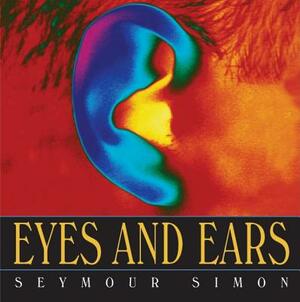 Eyes and Ears by Seymour Simon