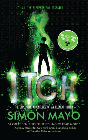 Itch: The Explosive Adventures of an Element Hunter by Simon Mayo