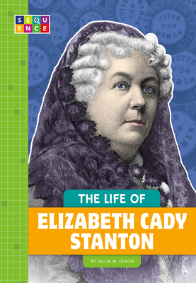 The Life of Elizabeth Cady Stanton by Gillia M. Olson