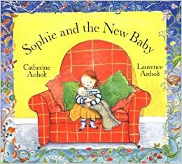 Sophie and the New Baby by Catherine Anholt, Laurence Anholt