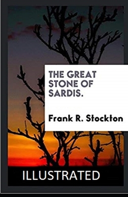 The Great Stone of Sardis Illustrated by Frank R. Stockton