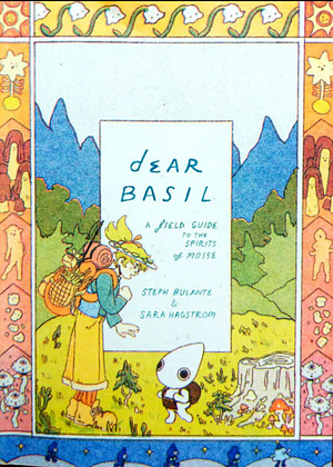 Dear Basil: A Field Guide to the Spirits of Mosse by Steph Bulante