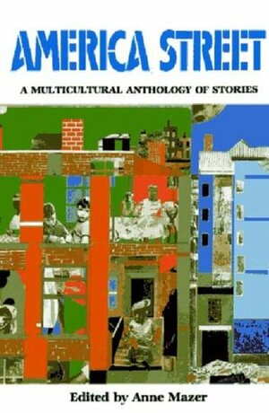 America Street: A Multicultural Anthology of Stories by Anne Mazer, Duane Big Eagle, Lensey Namioka, Gary Soto, Naomi Shihab Nye, Toni Cade Bambara, Robert Cormier, Langston Hughes, Toshio Mori, Francisco Jiménez, Michele Wallace, Nicholasa Mohr, Mary K. Mazotti, Grace Paley, Gish Jen