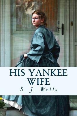 His Yankee Wife by S. J. Wells