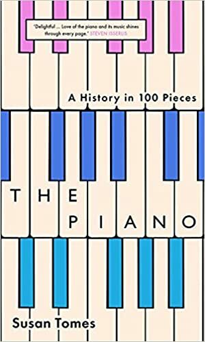 The Piano: A History in 100 Pieces by Susan Tomes