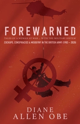 Forewarned: A Woman at War ... with the Military System by Diane Allen