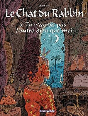 Le Chat du Rabbin : Tu n'auras pas d'autre dieu que moi by Joann Sfar, Joann Sfar