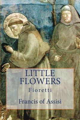 Little Flowers: Fioretti by Francis of Assisi