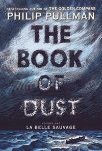The Book of Dust: La Belle Sauvage by Philip Pullman