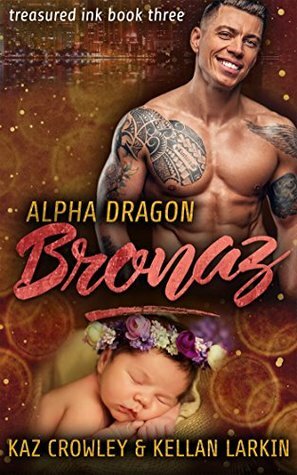 Alpha Dragon: Bronaz by Kaz Crowley, Kellan Larkin