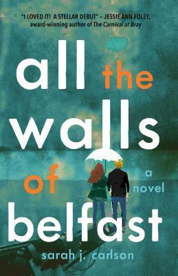 All the Walls of Belfast by Sarah Carlson