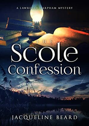 The Scole Confession (Lawrence Harpham Murder Mystery, #3) by Jacqueline Beard