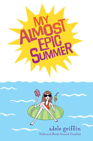 My Almost Epic Summer by Adele Griffin